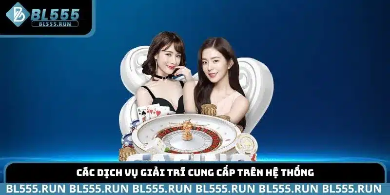 Các dịch vụ giải trí cung cấp trên hệ thống BL555