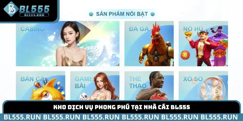 Kho dịch vụ phong phú tại nhà cái BL555