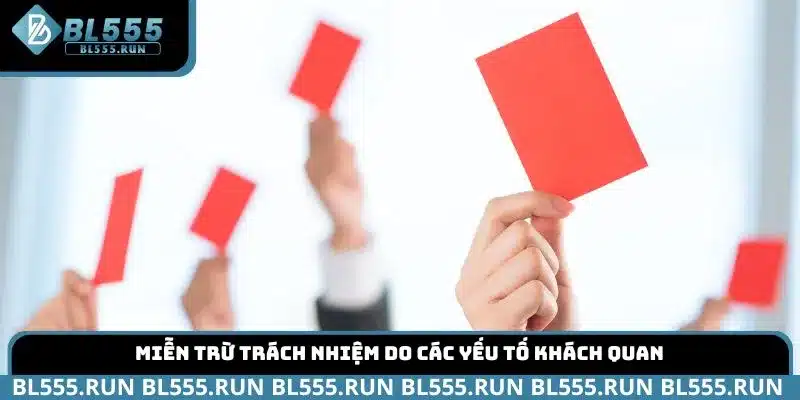 Miễn trừ trách nhiệm do các yếu tố khách quan