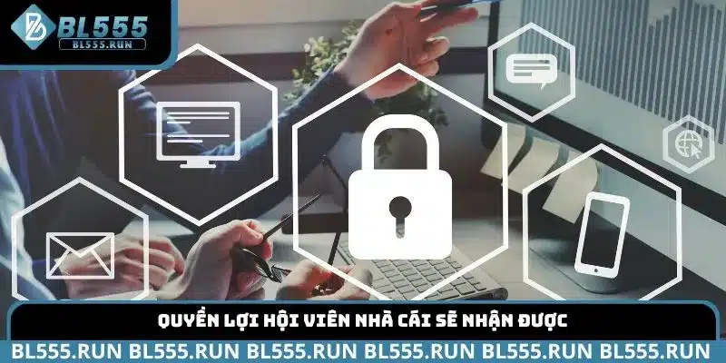 Quyền lợi hội viên nhà cái sẽ nhận được