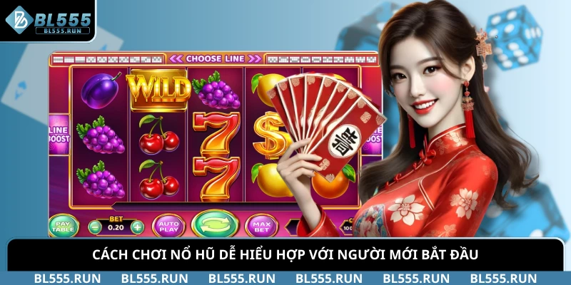 Cách chơi nổ hũ dễ hiểu hợp với người mới bắt đầu