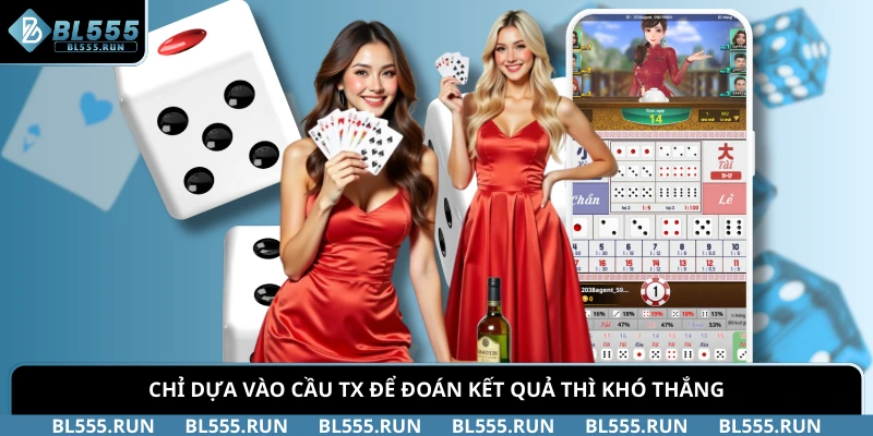 Chỉ dựa vào cầu TX để đoán kết quả thì khó thắng