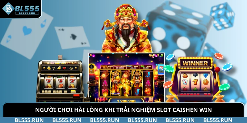 Người chơi hài lòng khi trải nghiệm slot Caishen Win